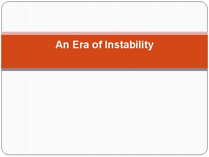 An Era of Instability 