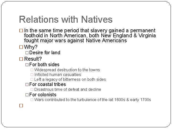 Relations with Natives � In the same time period that slavery gained a permanent