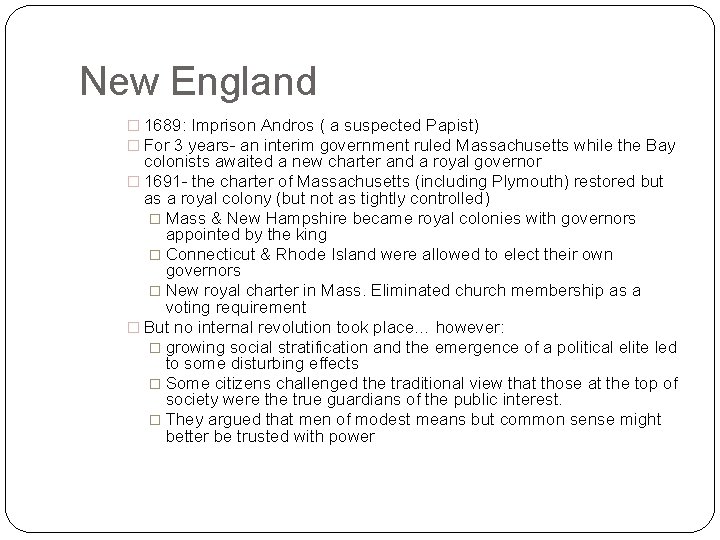 New England � 1689: Imprison Andros ( a suspected Papist) � For 3 years-