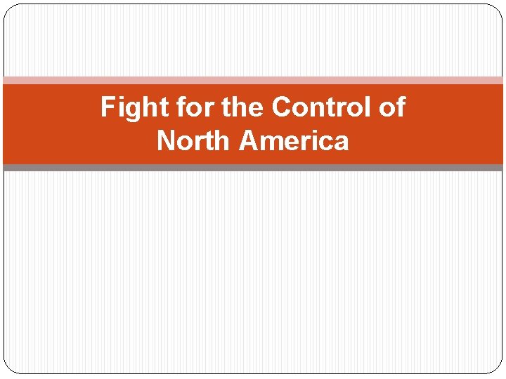 Fight for the Control of North America 