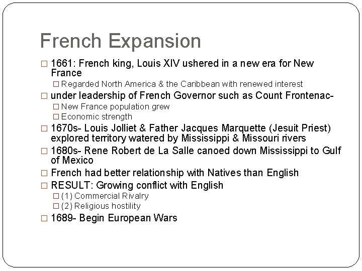 French Expansion � 1661: French king, Louis XIV ushered in a new era for