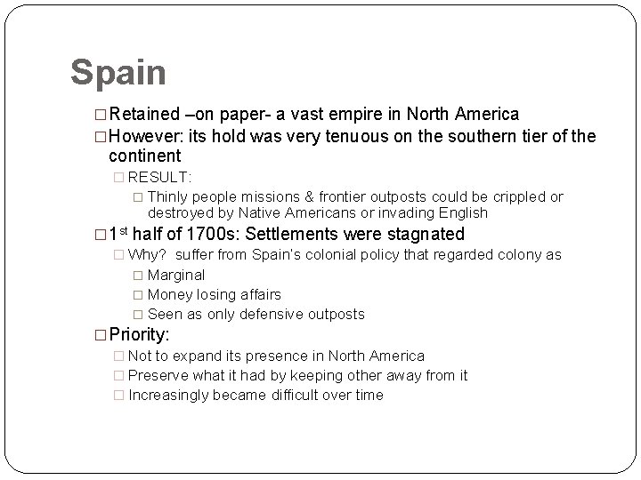 Spain �Retained –on paper- a vast empire in North America �However: its hold was