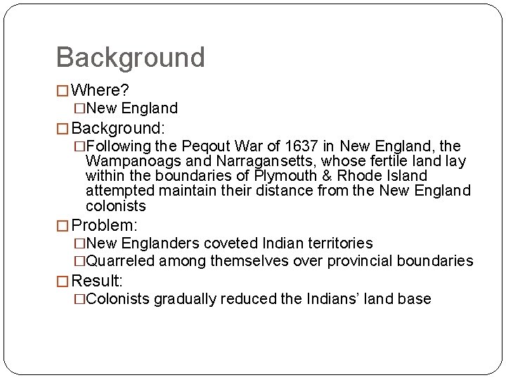 Background � Where? �New England � Background: �Following the Peqout War of 1637 in