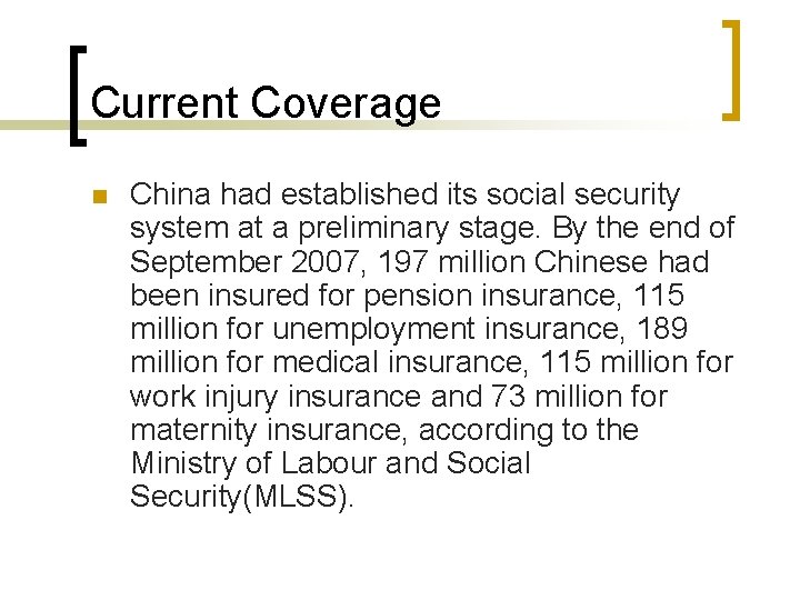 Current Coverage n China had established its social security system at a preliminary stage.