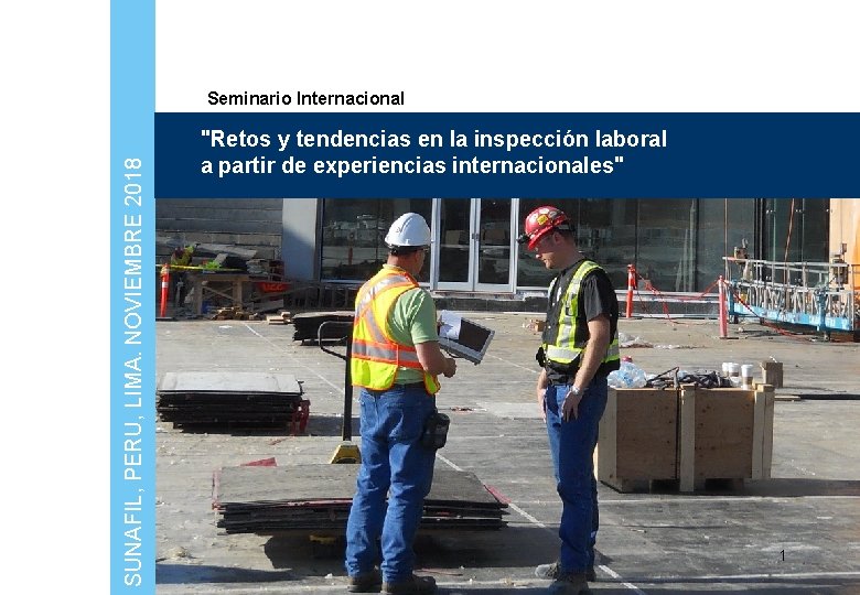 SUNAFIL, PERU, LIMA. NOVIEMBRE 2018 Seminario Internacional "Retos y tendencias en la inspección laboral