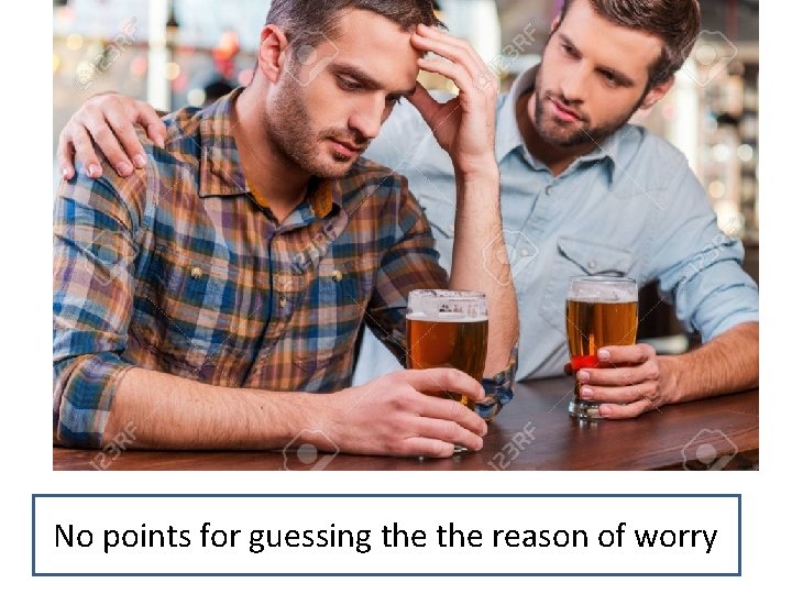 No points for guessing the reason of worry No points for guessing the reason of worry