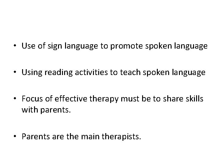 • Use of sign language to promote spoken language • Using reading activities • Use of sign language to promote spoken language • Using reading activities
