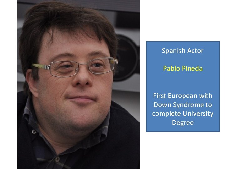 Spanish Actor Pablo Pineda First European with Down Syndrome to complete University Degree Spanish Actor Pablo Pineda First European with Down Syndrome to complete University Degree
