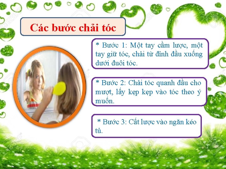 Các bước chải tóc * Bước 1: Một tay cầm lược, một tay giữ