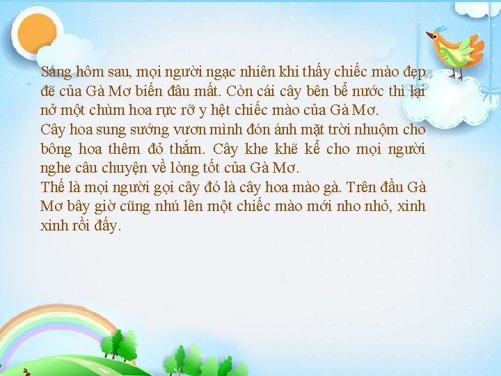 Sáng hôm sau, mọi người ngạc nhiên khi thấy chiếc mào đẹp đẽ của