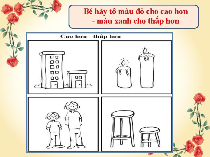 Bé hãy tô màu đỏ cho cao hơn - màu xanh cho thấp hơn