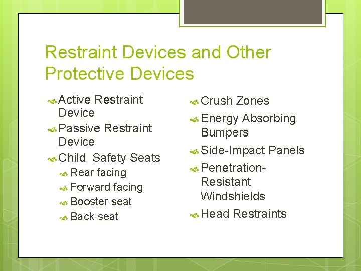 Restraint Devices and Other Protective Devices Active Restraint Device Passive Restraint Device Child Safety Restraint Devices and Other Protective Devices Active Restraint Device Passive Restraint Device Child Safety