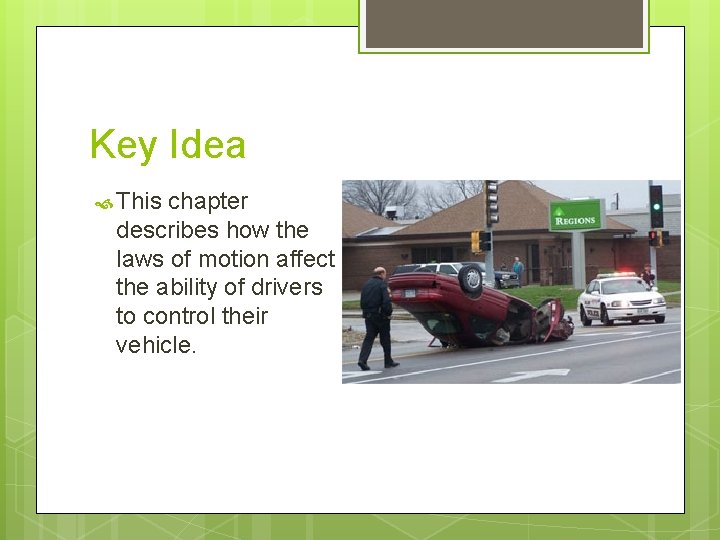 Key Idea This chapter describes how the laws of motion affect the ability of Key Idea This chapter describes how the laws of motion affect the ability of