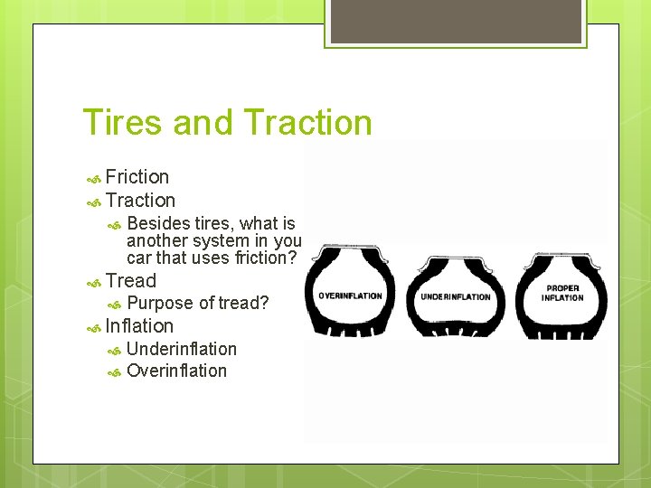 Tires and Traction Friction Traction Besides tires, what is another system in your car Tires and Traction Friction Traction Besides tires, what is another system in your car