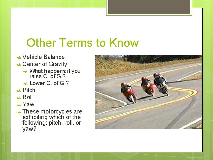 Other Terms to Know Vehicle Balance Center of Gravity What happens if you raise Other Terms to Know Vehicle Balance Center of Gravity What happens if you raise