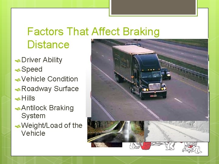 Factors That Affect Braking Distance Driver Ability Speed Vehicle Condition Roadway Surface Hills Antilock Factors That Affect Braking Distance Driver Ability Speed Vehicle Condition Roadway Surface Hills Antilock
