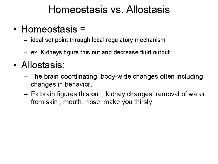 Homeostasis vs. Allostasis • Homeostasis = – ideal set point through local regulatory mechanism Homeostasis vs. Allostasis • Homeostasis = – ideal set point through local regulatory mechanism