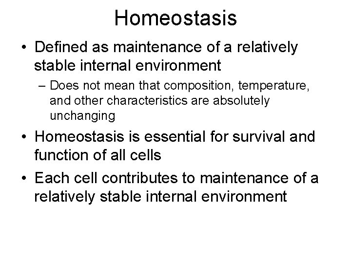 Homeostasis • Defined as maintenance of a relatively stable internal environment – Does not Homeostasis • Defined as maintenance of a relatively stable internal environment – Does not
