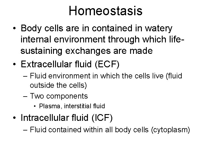 Homeostasis • Body cells are in contained in watery internal environment through which lifesustaining Homeostasis • Body cells are in contained in watery internal environment through which lifesustaining