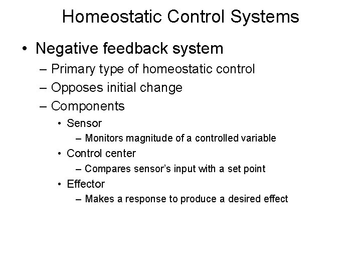 Homeostatic Control Systems • Negative feedback system – Primary type of homeostatic control – Homeostatic Control Systems • Negative feedback system – Primary type of homeostatic control –