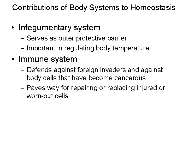 Contributions of Body Systems to Homeostasis • Integumentary system – Serves as outer protective Contributions of Body Systems to Homeostasis • Integumentary system – Serves as outer protective