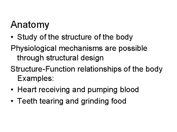 Anatomy • Study of the structure of the body Physiological mechanisms are possible through Anatomy • Study of the structure of the body Physiological mechanisms are possible through