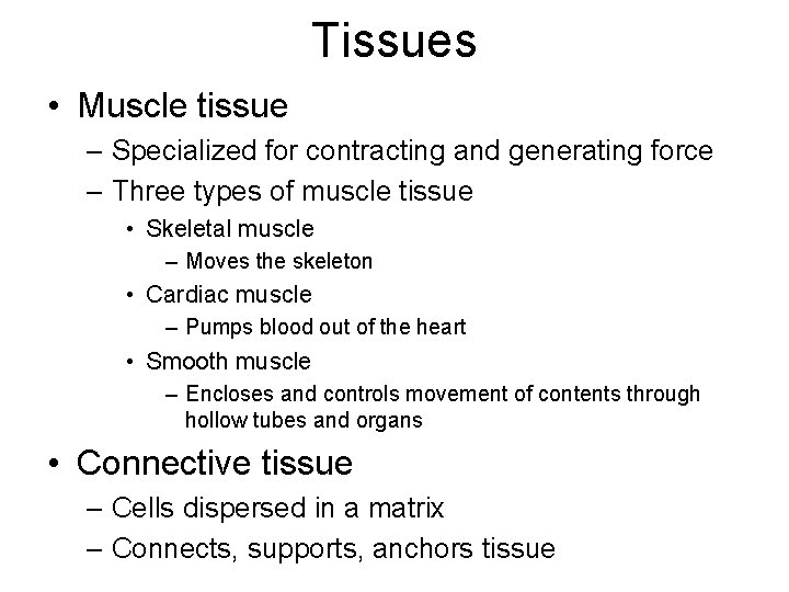Tissues • Muscle tissue – Specialized for contracting and generating force – Three types Tissues • Muscle tissue – Specialized for contracting and generating force – Three types