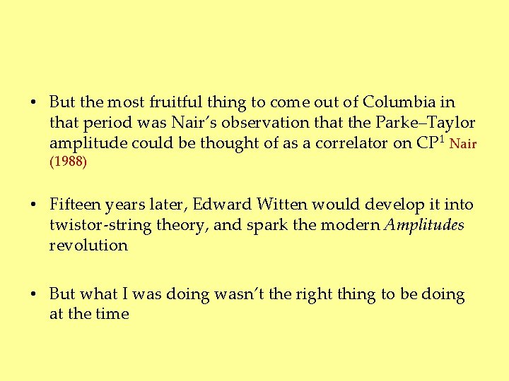 • But the most fruitful thing to come out of Columbia in that