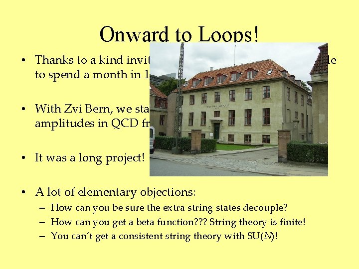Onward to Loops! • Thanks to a kind invitation from Jan Ambjorn, I was