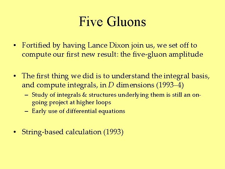 Five Gluons • Fortified by having Lance Dixon join us, we set off to