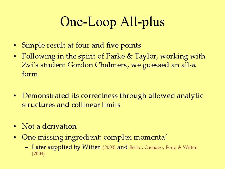 One-Loop All-plus • Simple result at four and five points • Following in the