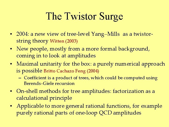 The Twistor Surge • 2004: a new view of tree-level Yang–Mills as a twistorstring