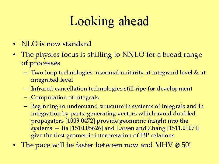 Looking ahead • NLO is now standard • The physics focus is shifting to