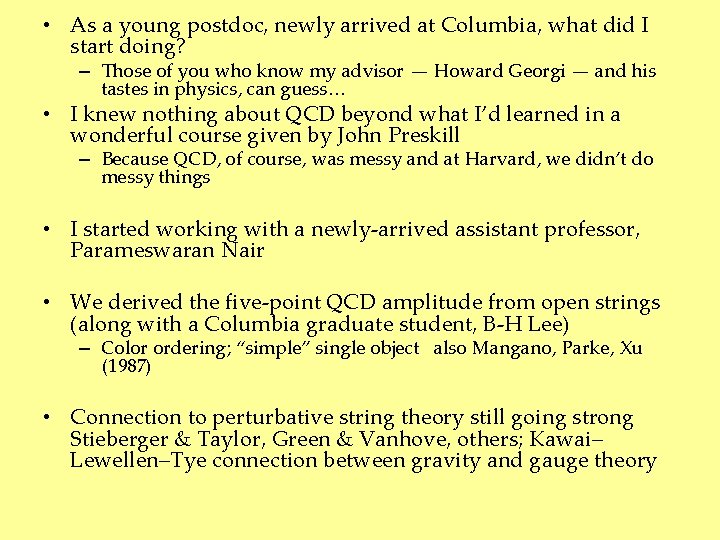  • As a young postdoc, newly arrived at Columbia, what did I start