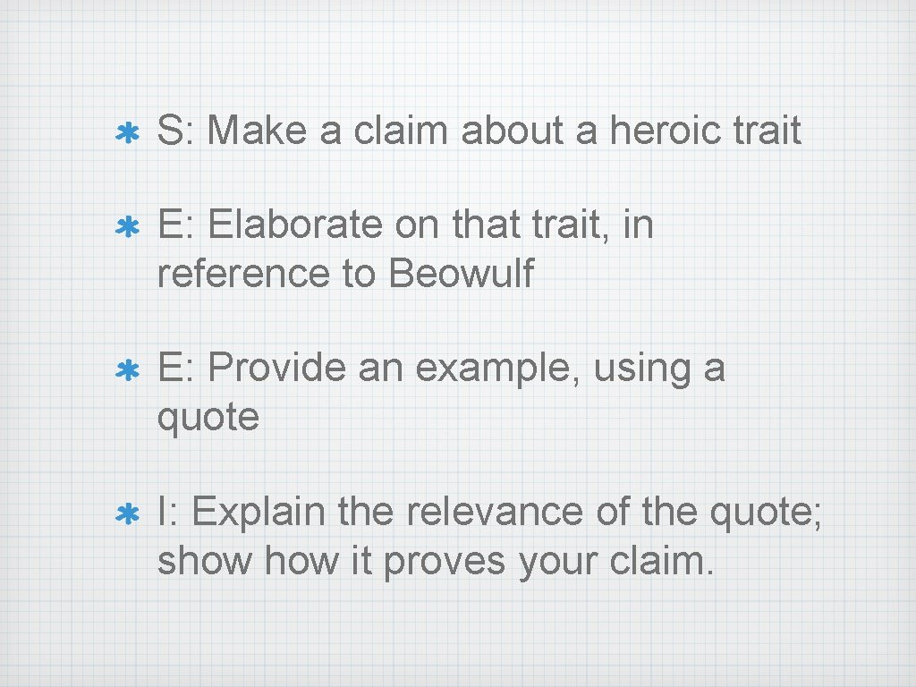 S: Make a claim about a heroic trait E: Elaborate on that trait, in