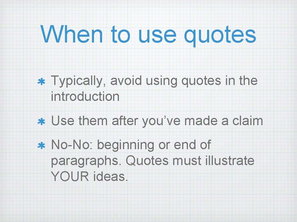 When to use quotes Typically, avoid using quotes in the introduction Use them after