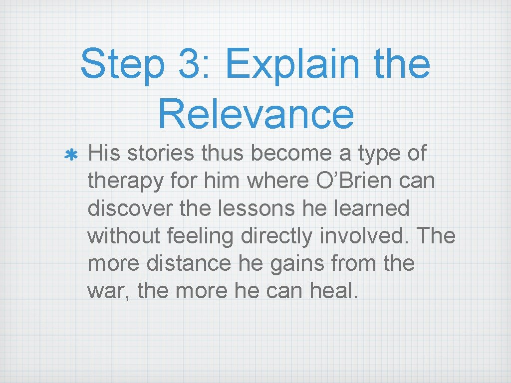 Step 3: Explain the Relevance His stories thus become a type of therapy for