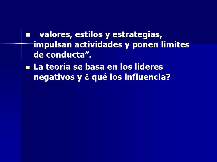 n n valores, estilos y estrategias, impulsan actividades y ponen limites de conducta”. La