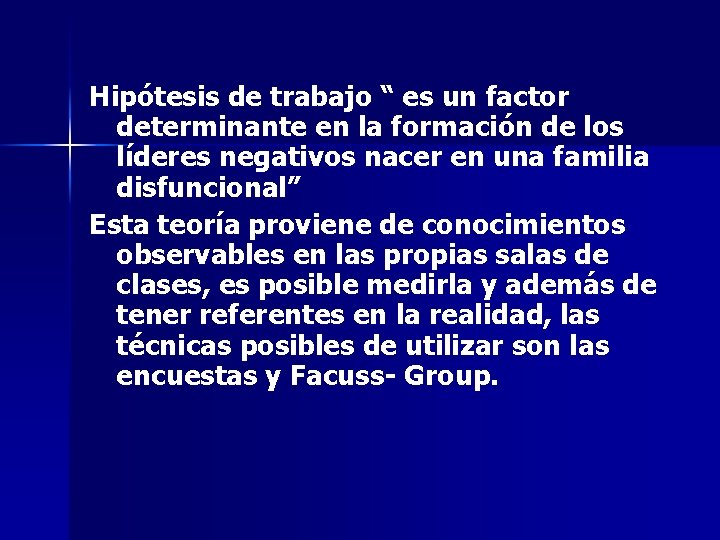 Hipótesis de trabajo “ es un factor determinante en la formación de los líderes