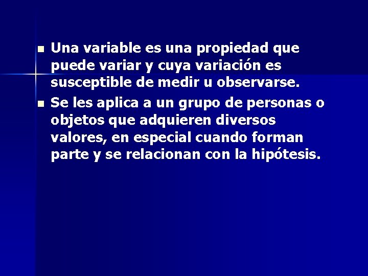 n n Una variable es una propiedad que puede variar y cuya variación es