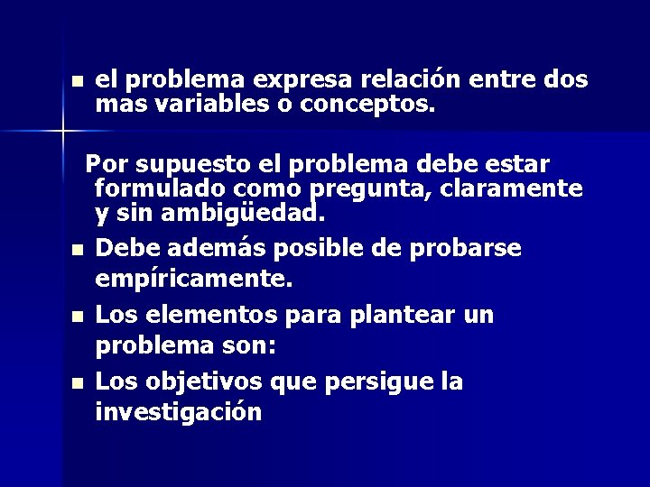 n el problema expresa relación entre dos mas variables o conceptos. Por supuesto el