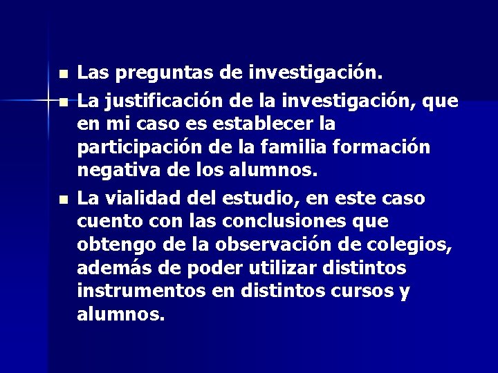 n n n Las preguntas de investigación. La justificación de la investigación, que en