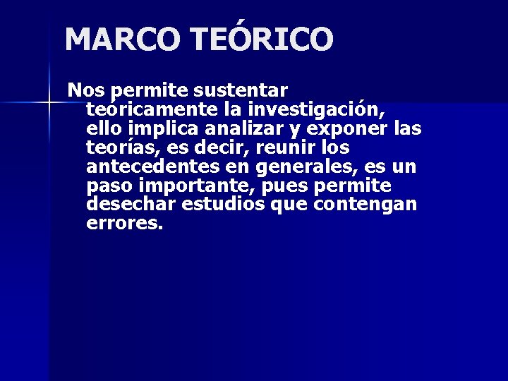 MARCO TEÓRICO Nos permite sustentar teóricamente la investigación, ello implica analizar y exponer las