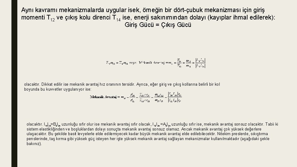 Aynı kavramı mekanizmalarda uygular isek, örneğin bir dört-çubuk mekanizması için giriş momenti T 12 Aynı kavramı mekanizmalarda uygular isek, örneğin bir dört-çubuk mekanizması için giriş momenti T 12