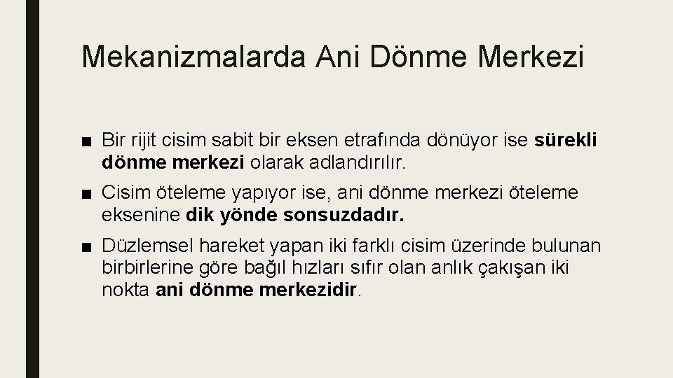 Mekanizmalarda Ani Dönme Merkezi ■ Bir rijit cisim sabit bir eksen etrafında dönüyor ise Mekanizmalarda Ani Dönme Merkezi ■ Bir rijit cisim sabit bir eksen etrafında dönüyor ise