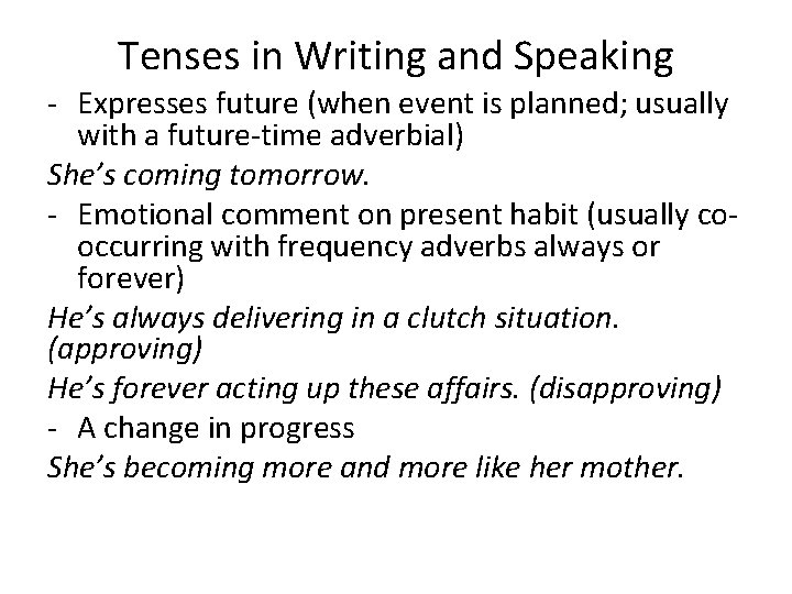 Tenses in Writing and Speaking - Expresses future (when event is planned; usually with