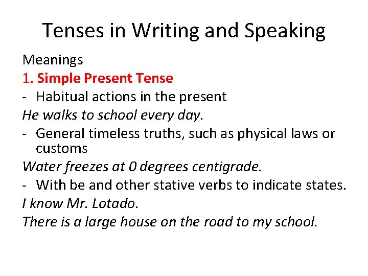 Tenses in Writing and Speaking Meanings 1. Simple Present Tense - Habitual actions in