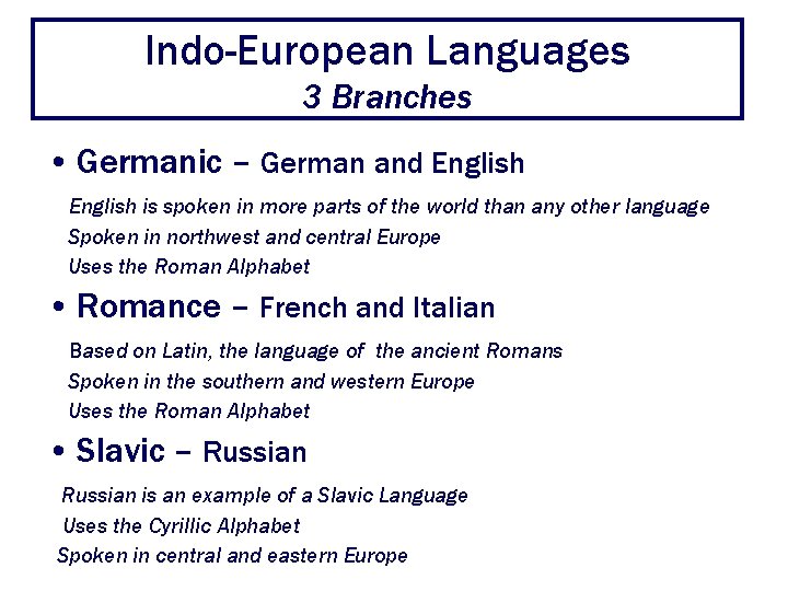 Indo-European Languages 3 Branches • Germanic – German and English is spoken in more