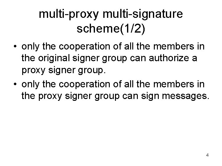 multi-proxy multi-signature scheme(1/2) • only the cooperation of all the members in the original