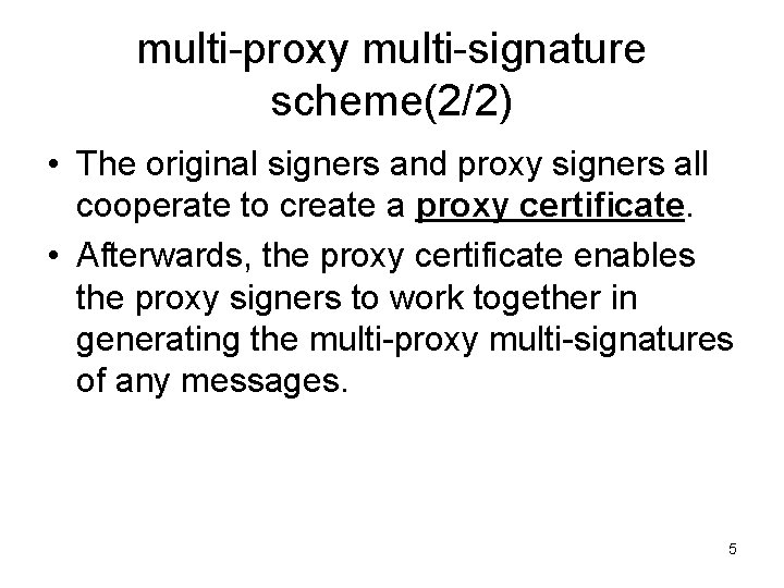 multi-proxy multi-signature scheme(2/2) • The original signers and proxy signers all cooperate to create